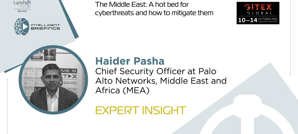 GITEX 2022: Haider Pasha, Chief Security Officer at Palo Alto Networks, Middle East and Africa (MEA)