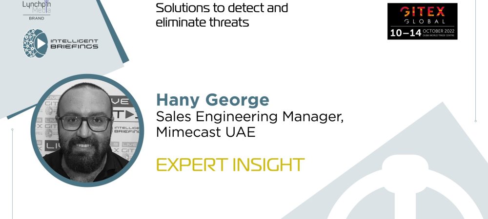 GITEX 2022: Hany George, Sales Engineering Manager, Mimecast UAE