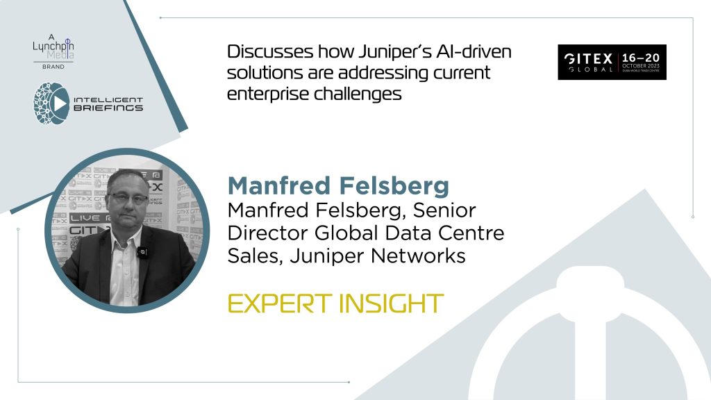 GITEX 2023: Manfred Felsberg, Senior Director Global Data Centre Sales, Juniper Networks