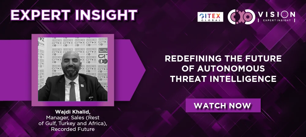 GITEX 2025: Wajdi Khalid, Manager, Sales (Rest of Gulf, Turkey and Africa), Recorded Future